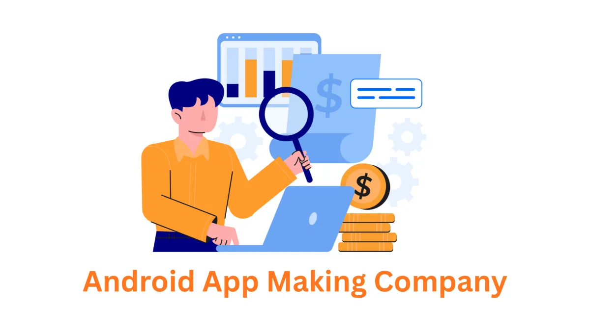 Looking for an Android App Making Company