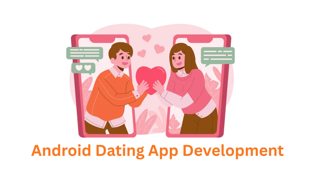 Partner with the Premier Android Dating App Development Company in Pune, India