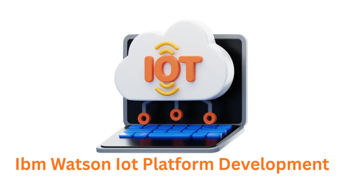Your Trusted IBM Watson IoT Platform Development Company
