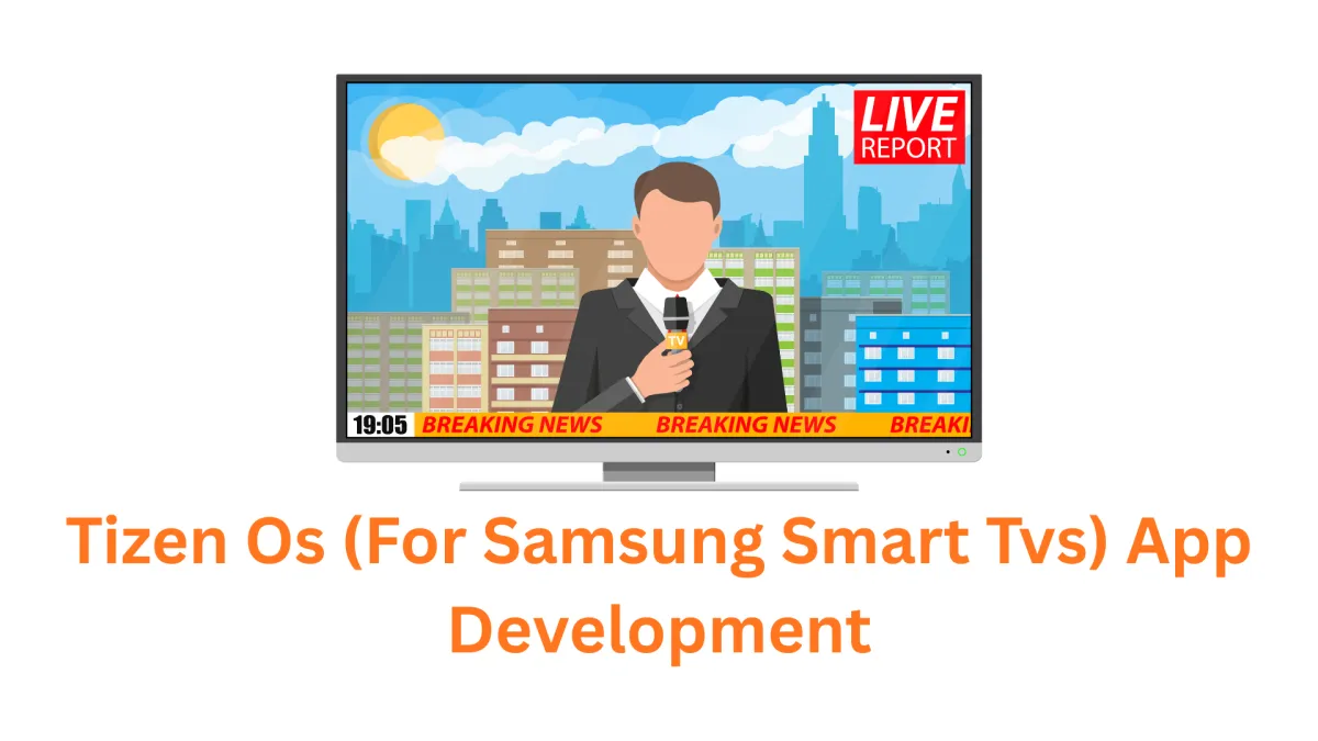 Tizen OS (for Samsung Smart TVs) App Development Company