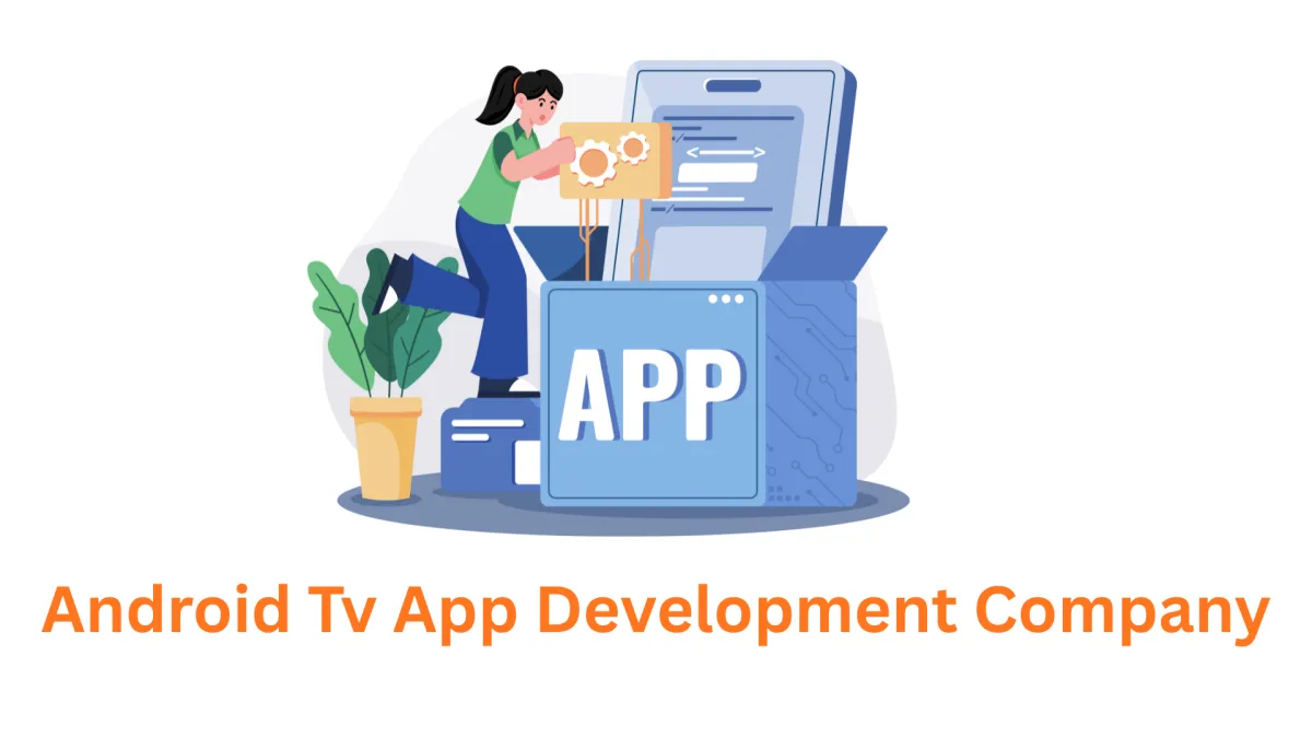 Your Trusted Android TV App Development Company