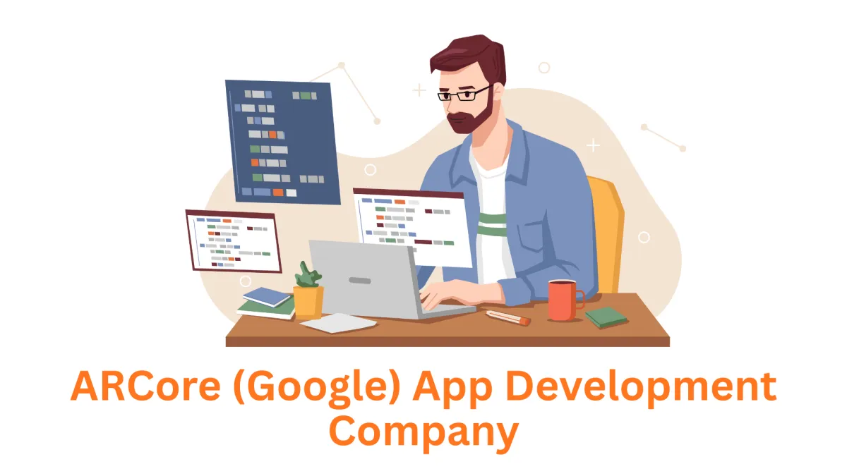 Your Premier ARCore (Google) App Development Company