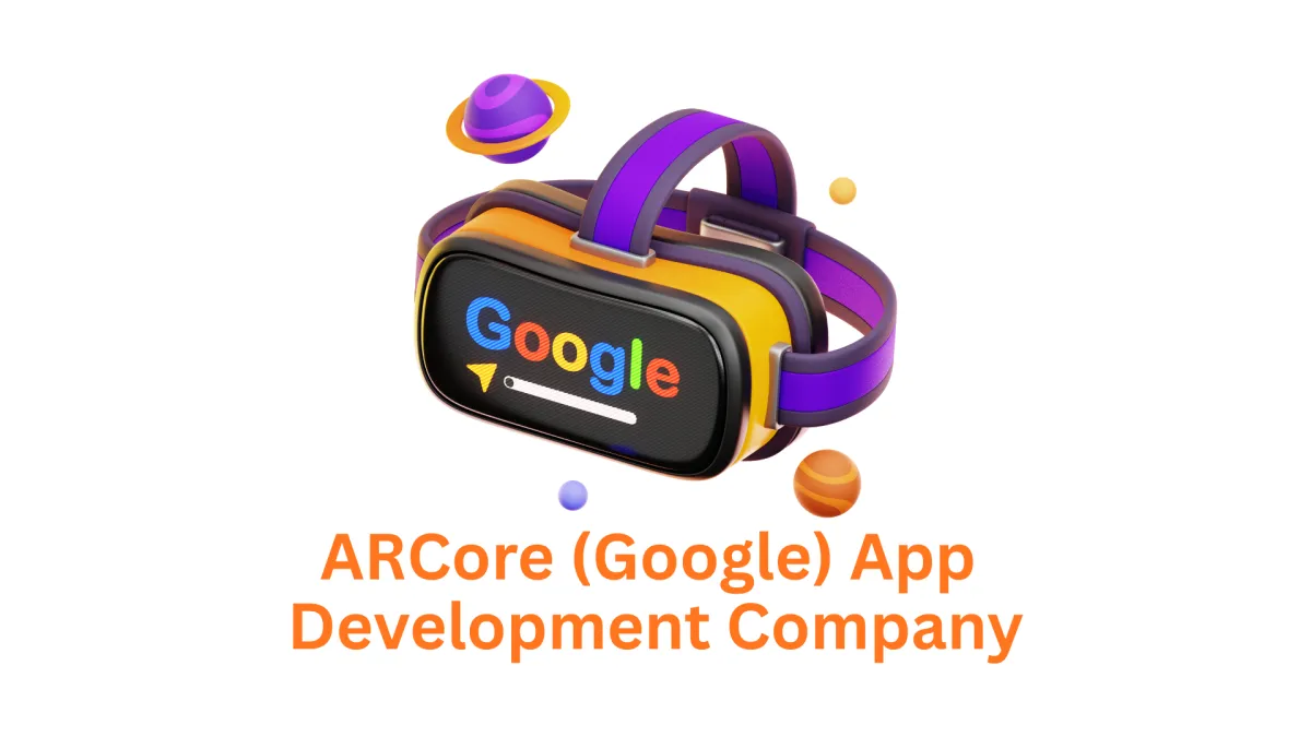 Your Expert ARCore (Google) App Development Company