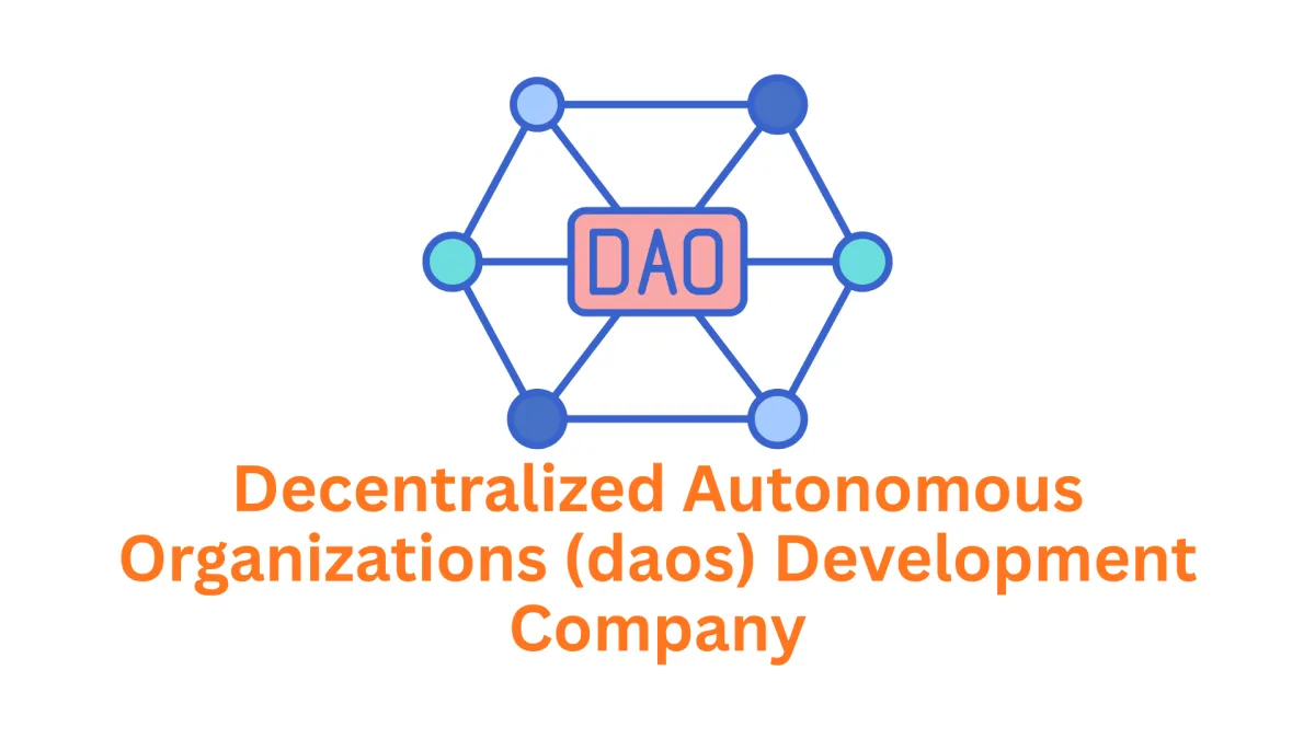 Decentralized Autonomous Organizations (DAOs) Development Company