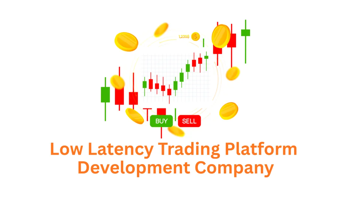 Your Trusted Low Latency Trading Platform Development Company