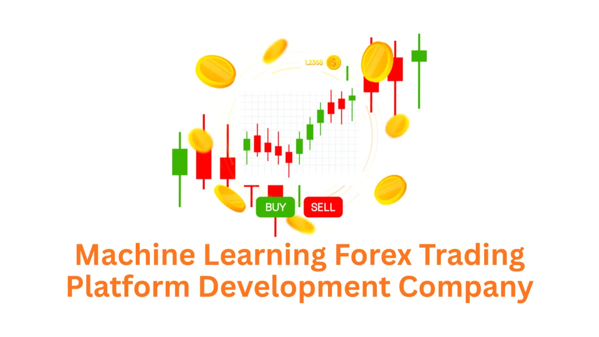 Machine Learning Forex Trading Platform Development Company