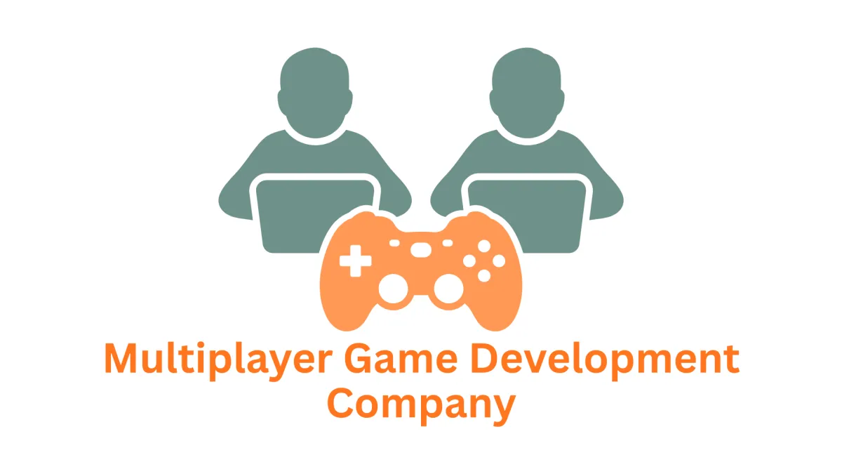 Choosing the Right Multiplayer Game Development Company
