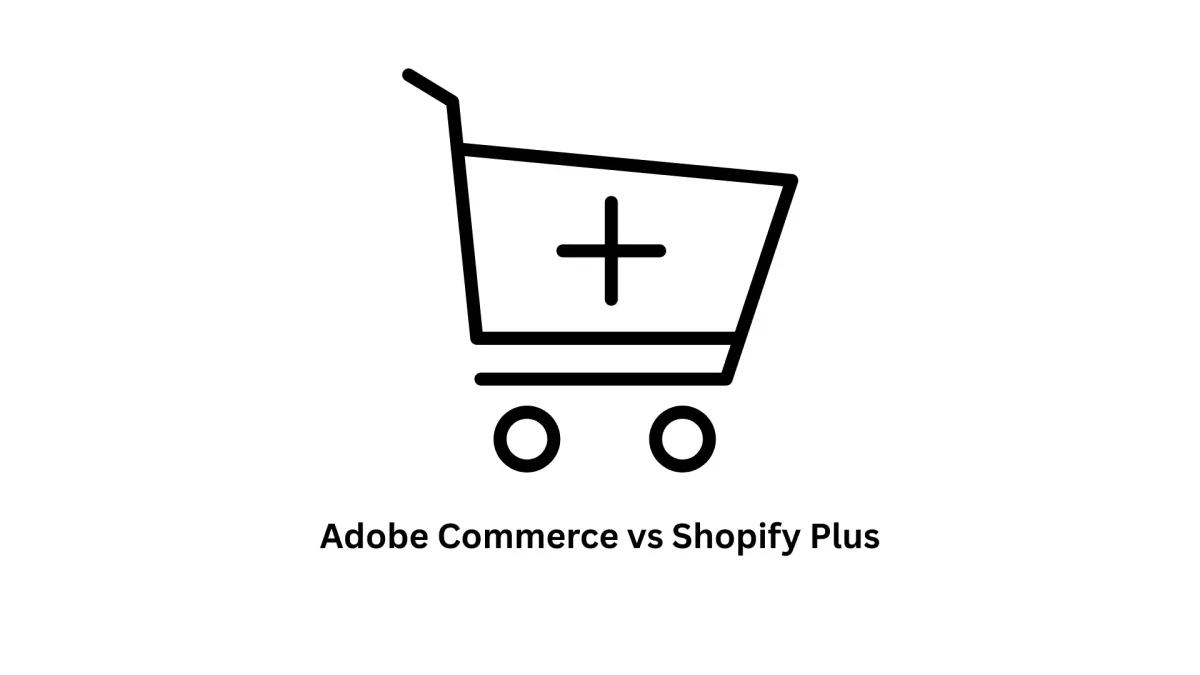 Page Title Adobe Commerce vs Shopify Plus: A Comprehensive Guide for Enterprise Growth