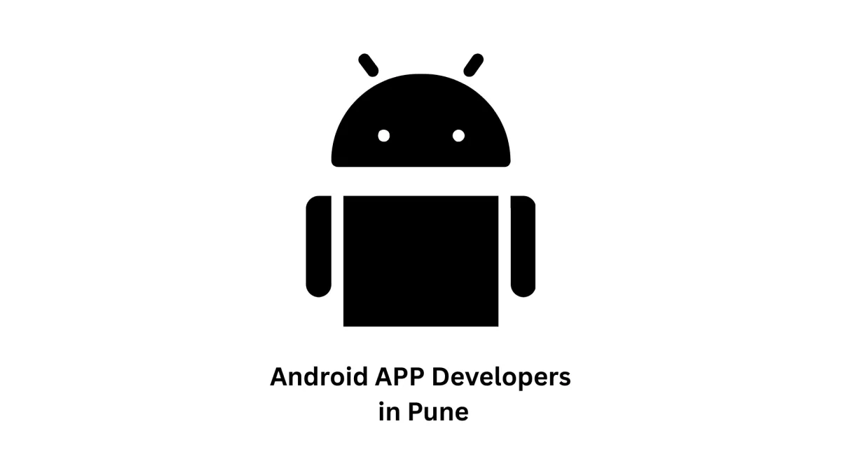 Top-Tier Android App Developers in Pune