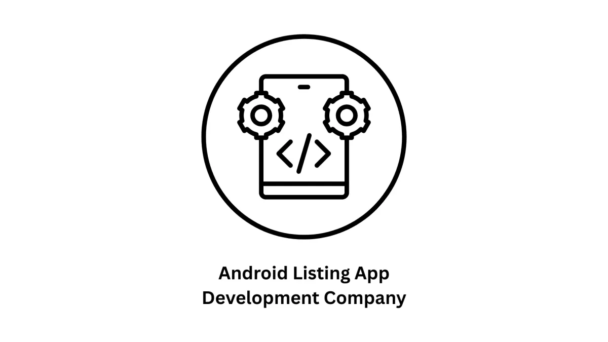 Your Trusted Android Listing App Development Company