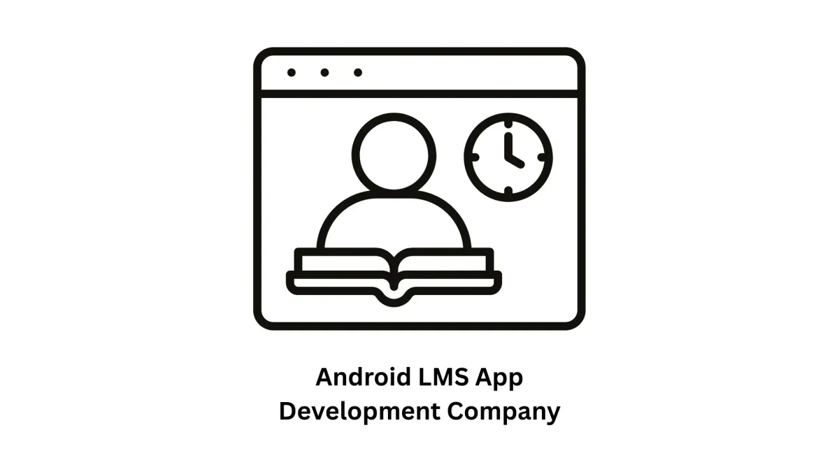 Your Trusted Android LMS App Development Company