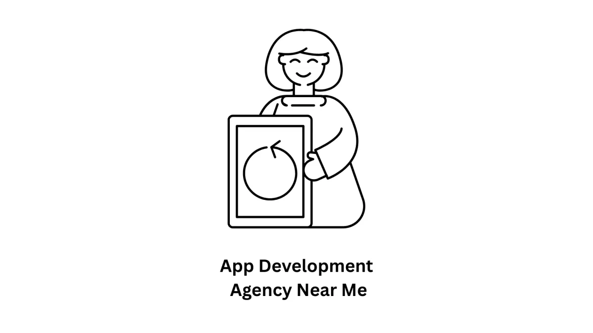 Searching for an "App Development Agency Near Me"