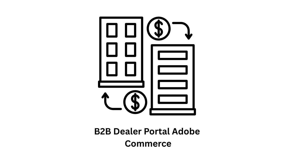 B2B Dealer Portal Solutions with Adobe Commerce