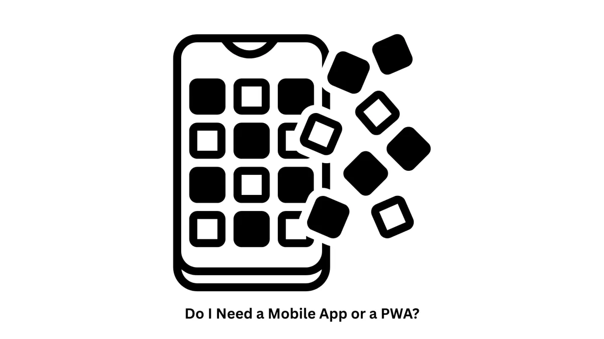 Do I Need a Mobile App or a PWA? | App Development