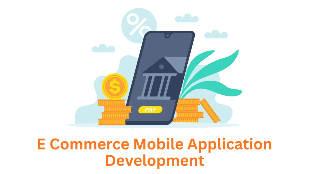 Choosing the Right E-commerce Mobile Application Development Company