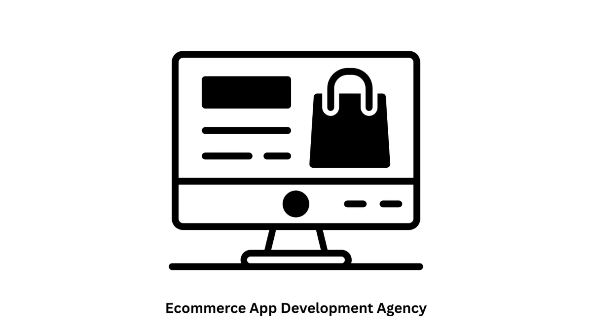 Premier Ecommerce App Development Agency
