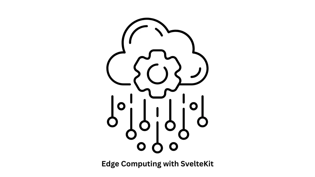 Master Edge Computing with SvelteKit