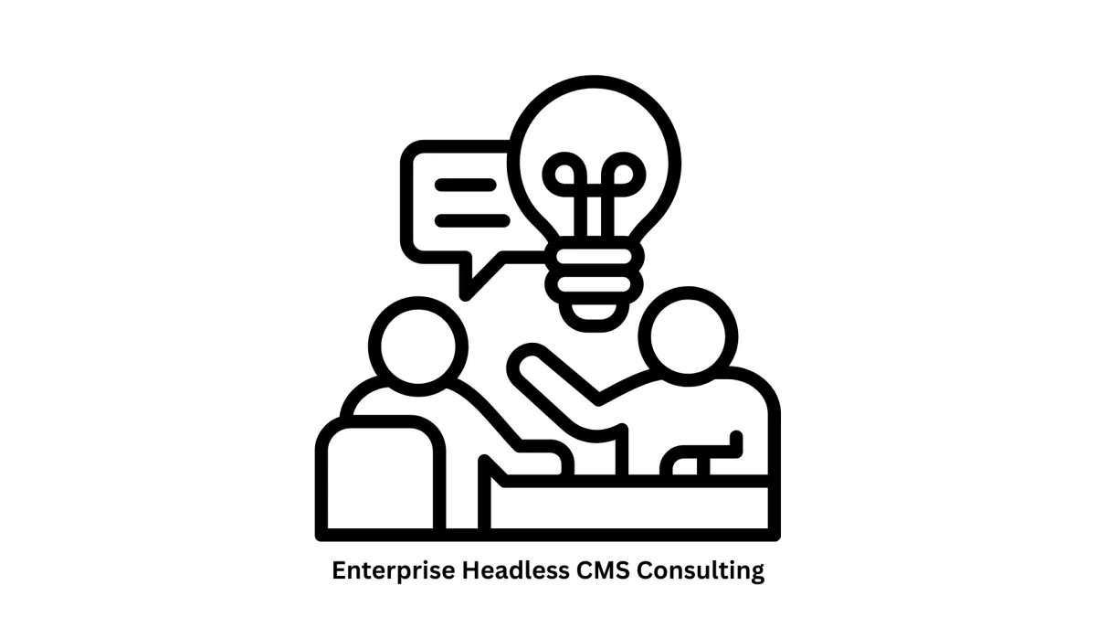 Enterprise Headless CMS Consulting