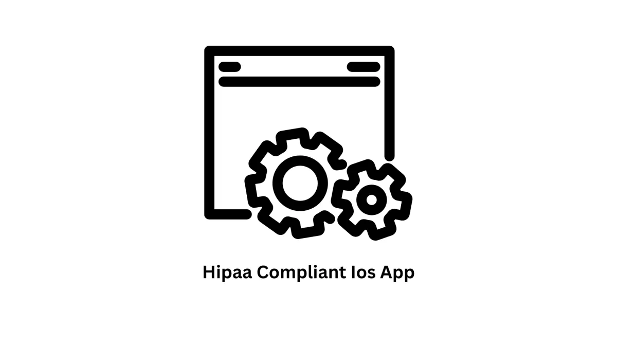 Secure & Scalable HIPAA Compliant iOS App Development