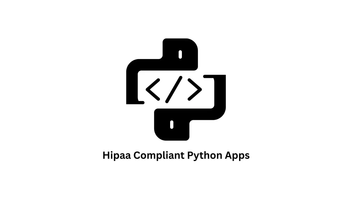 HIPAA Compliant Python Apps: Secure Healthcare Software Solutions