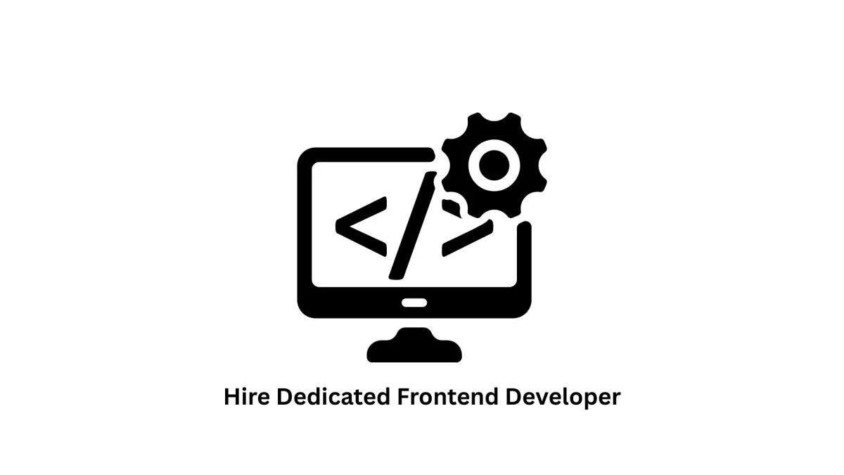 Hire Dedicated Frontend Developers for Your Digital Transformation