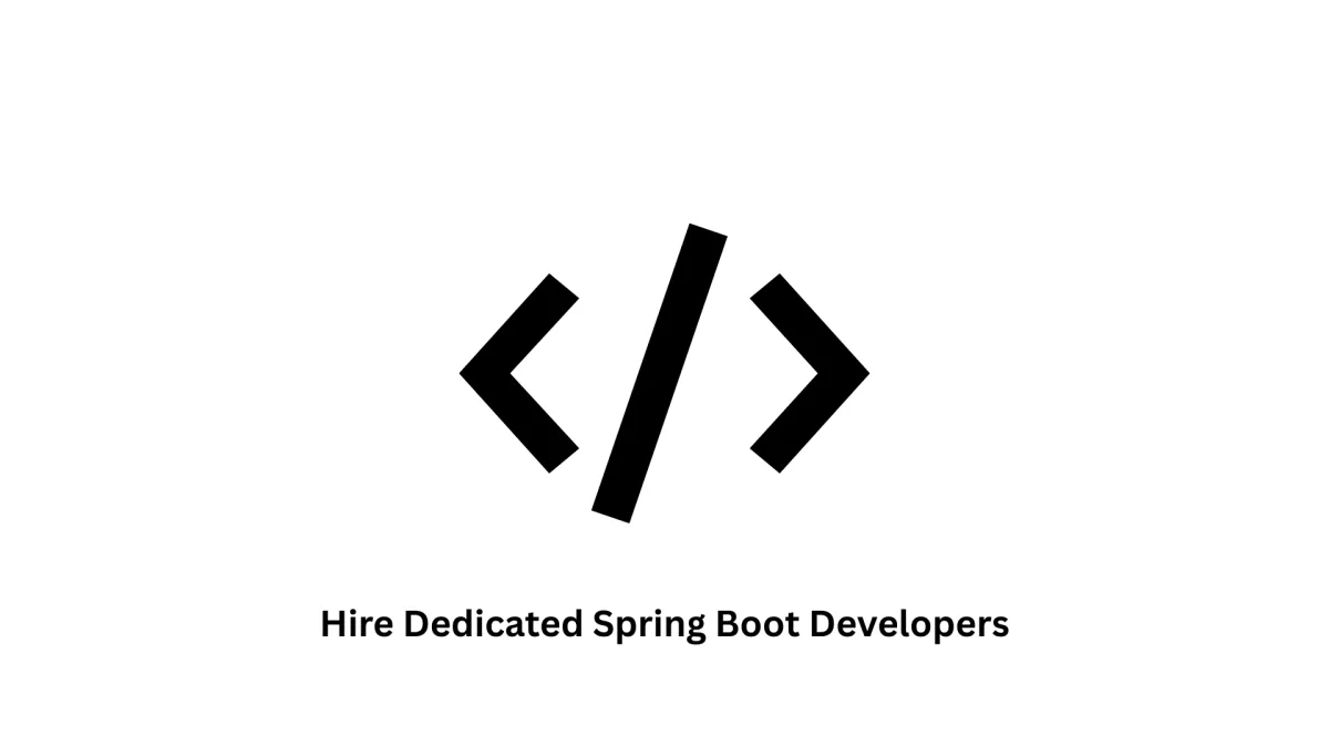 Hire Dedicated Spring Boot Developers