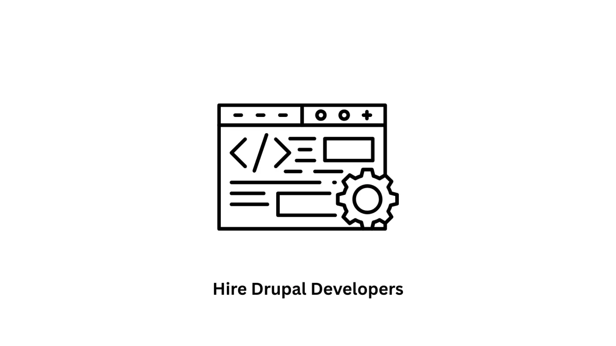Hire Drupal Developers | Custom CMS Solutions |