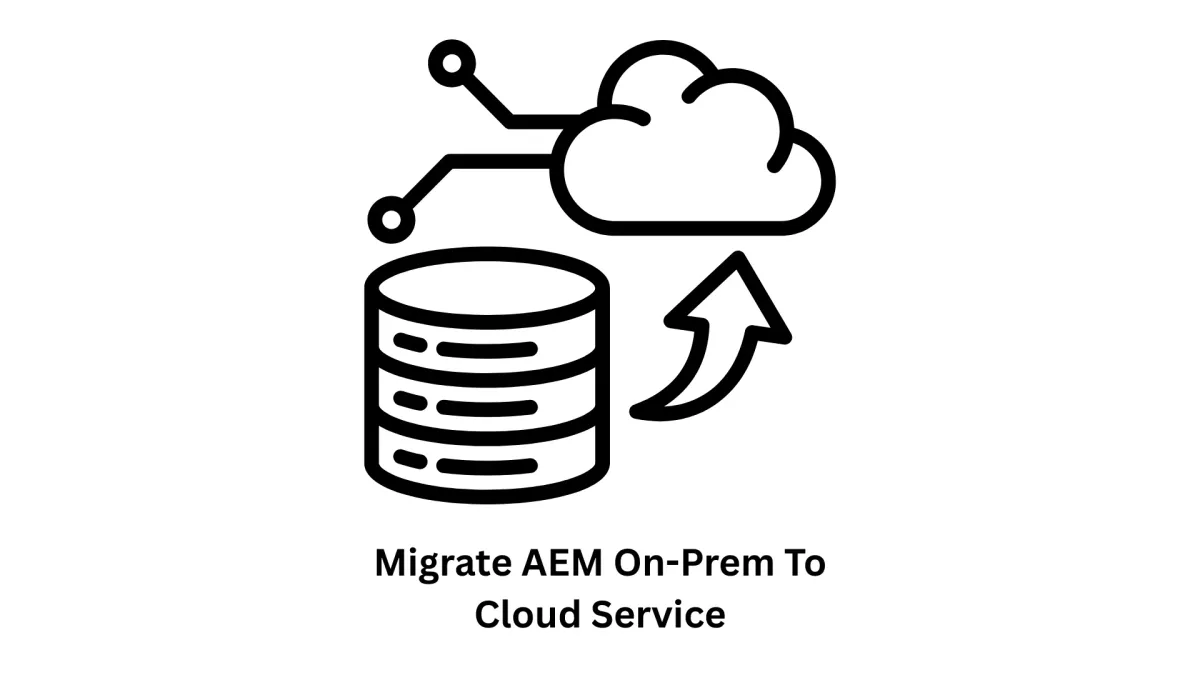 Migrate AEM On-Prem to Cloud Service: Seamless Digital Transformation