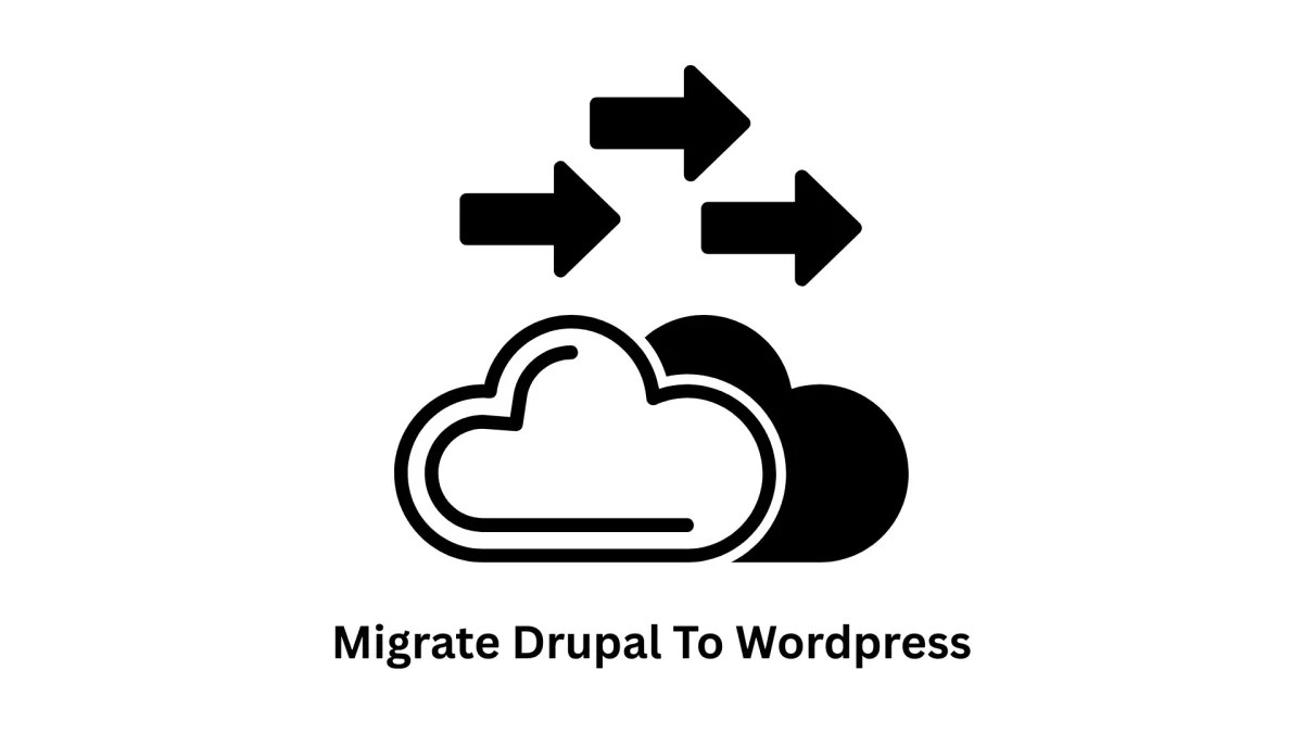 Migrate Drupal to WordPress: Seamless CMS Transformation