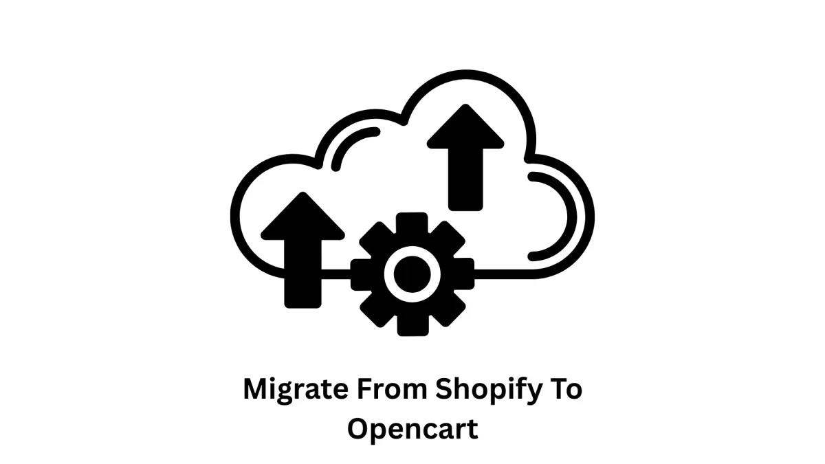 Seamlessly Migrate from Shopify to OpenCart