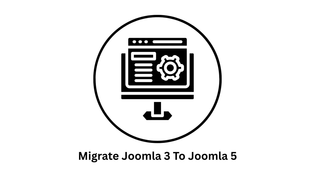 Seamlessly Migrate Joomla 3 to Joomla 5