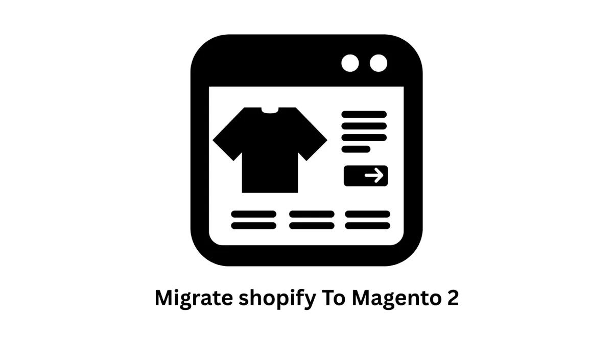 Seamlessly Migrate Shopify to Magento 2