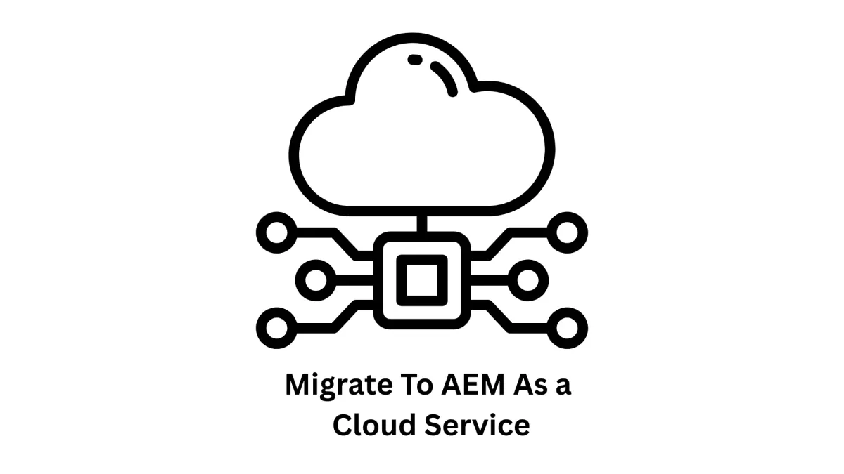Migrate to AEM as a Cloud Service