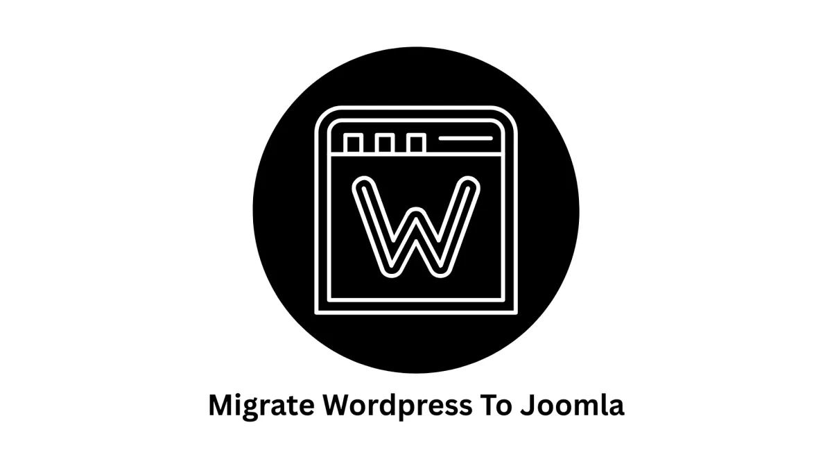 Migrate WordPress to Joomla: Seamless CMS Transition Services
