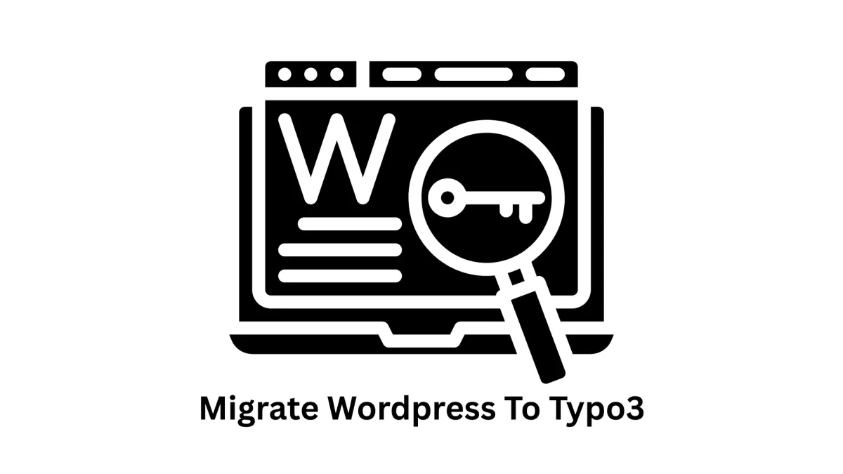 Migrate WordPress to TYPO3: Enterprise-Grade CMS Solutions