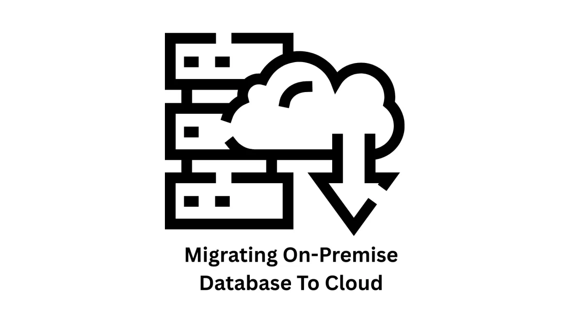 Seamless Solutions for Migrating On-Premise Database to Cloud