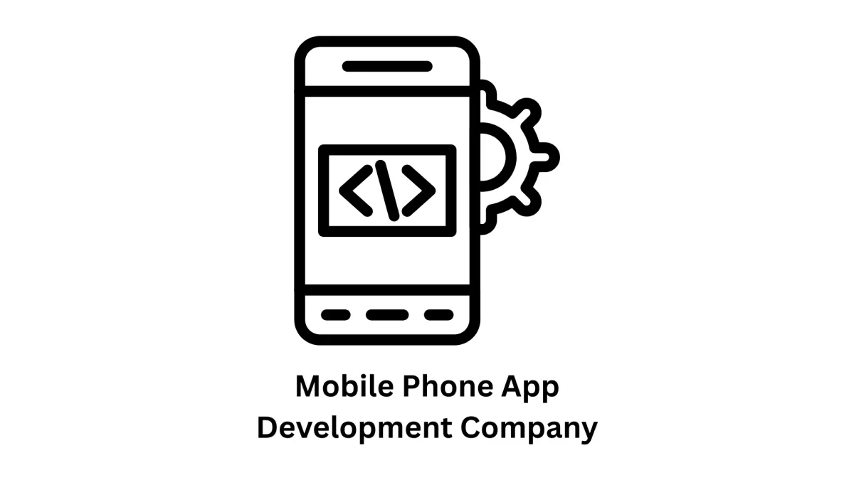 Mobile Phone App Development Company