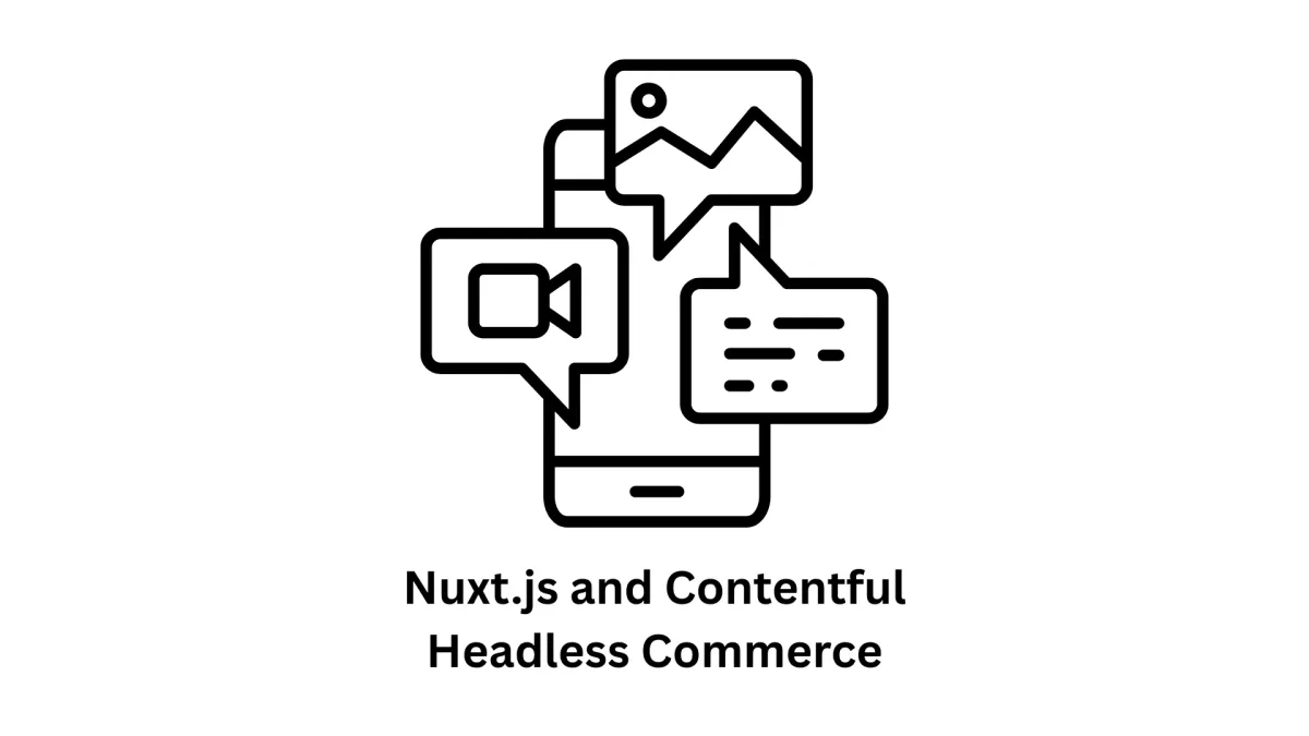 Scalable Nuxt.js and Contentful Headless Commerce Solutions