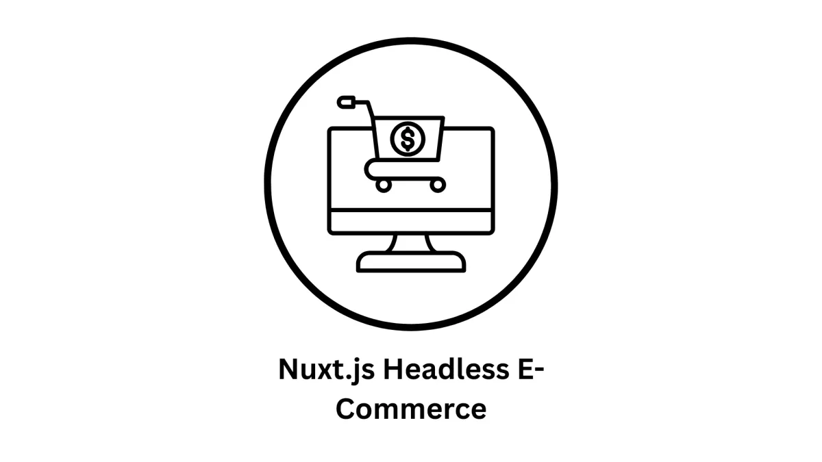 High-Performance Nuxt.js Headless E-commerce Solutions