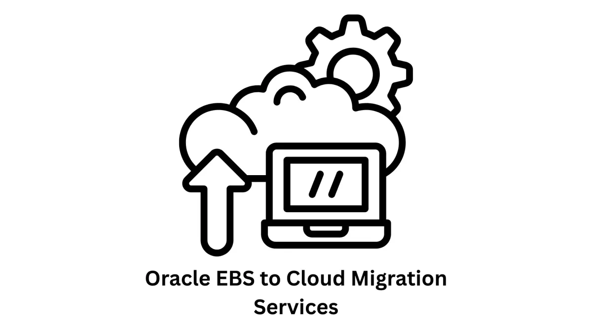 Oracle EBS to Cloud Migration Services