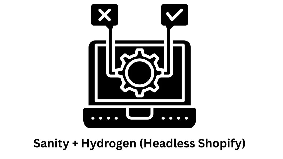 Sanity + Hydrogen (Headless Shopify) Development Services