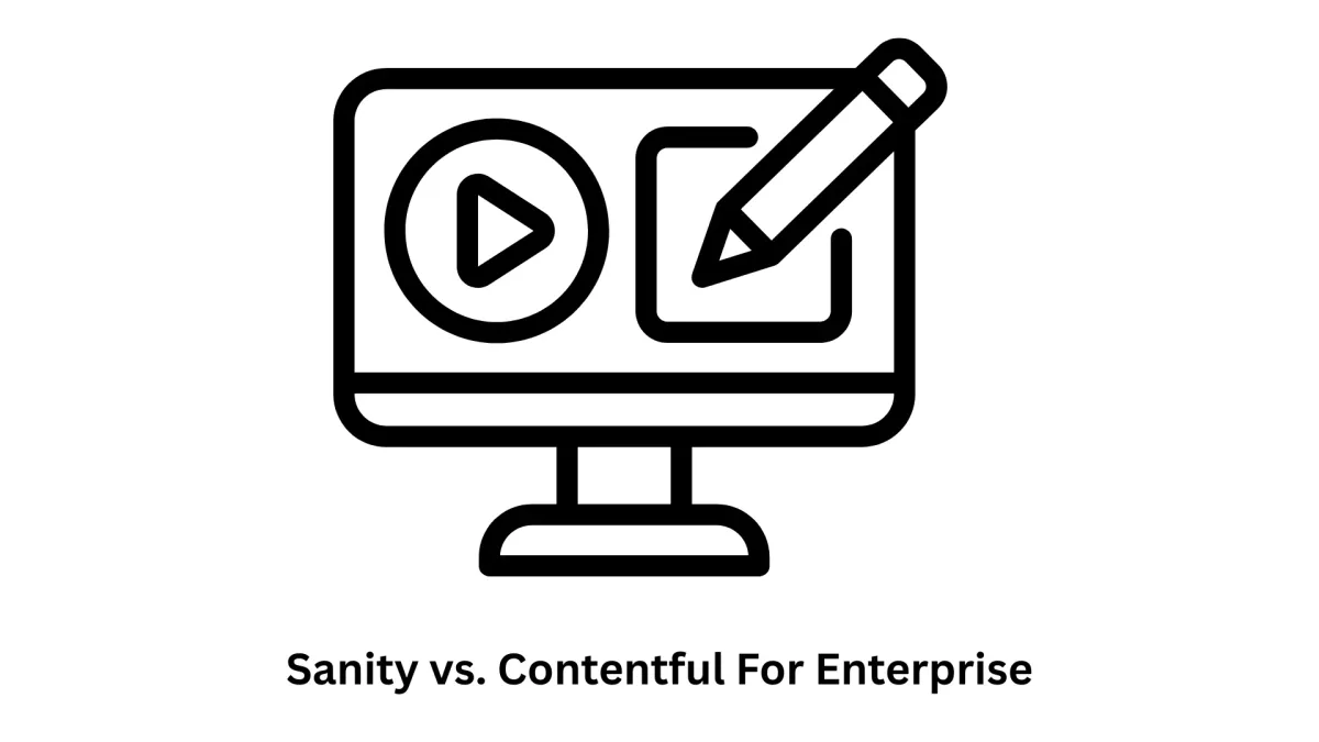 sanity vs. contentful for enterprise