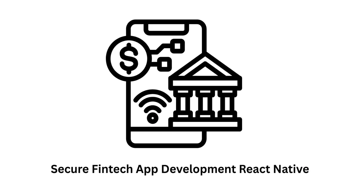 Secure Fintech App Development with React Native