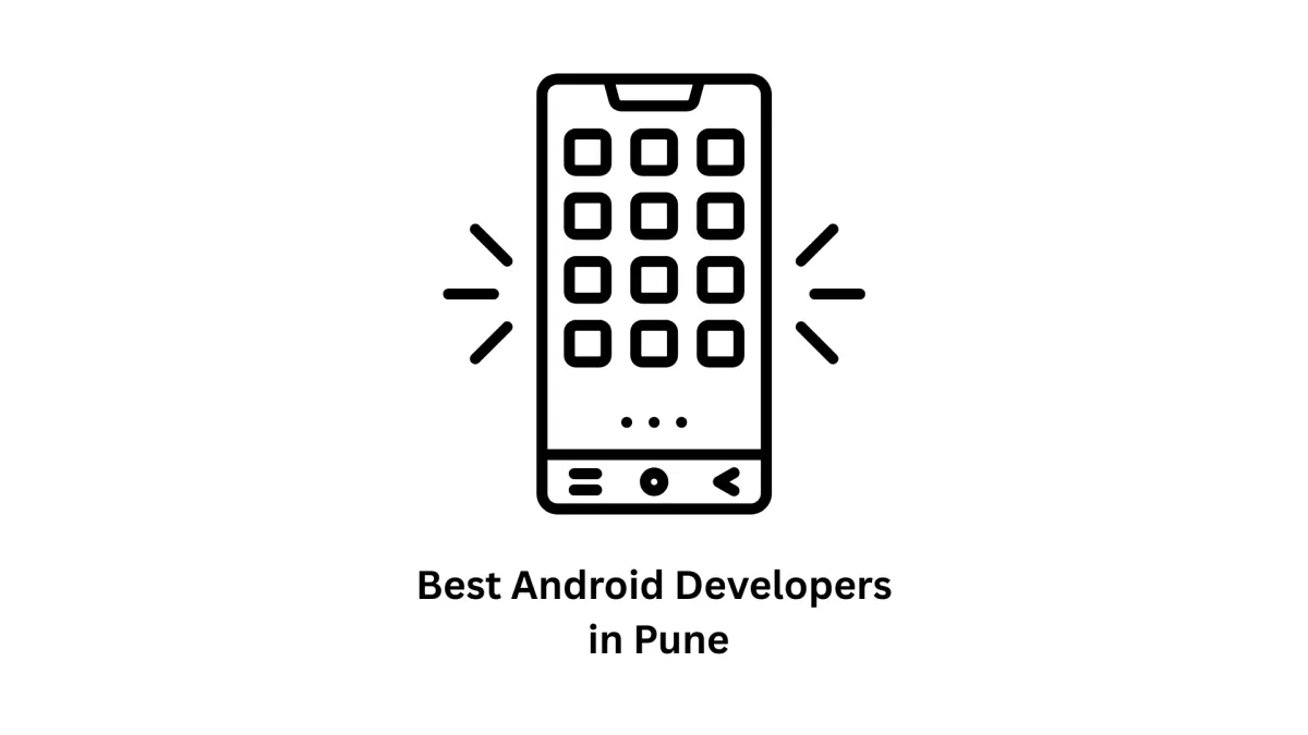 Best Android Developers in Pune: Scalable Mobile Solutions by Associative