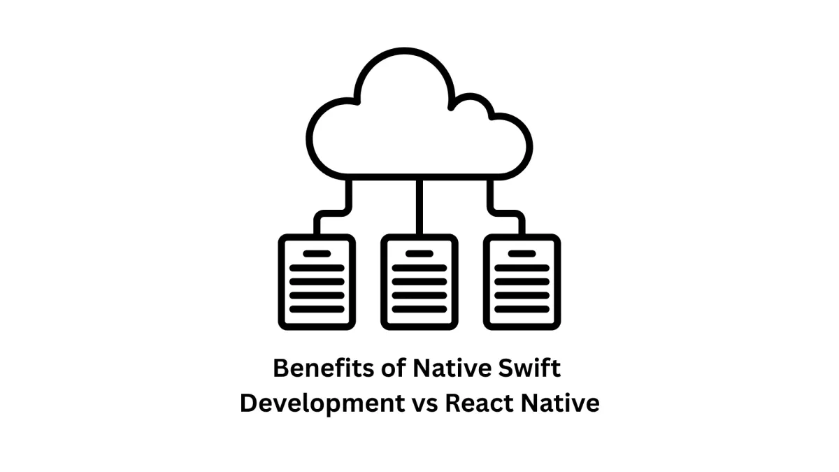 Native Swift Development vs. React Native: Choosing the Best for Your iOS Project