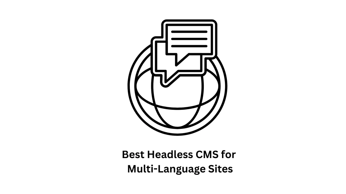 Best Headless CMS for Multi-Language Sites: Scalable Solutions