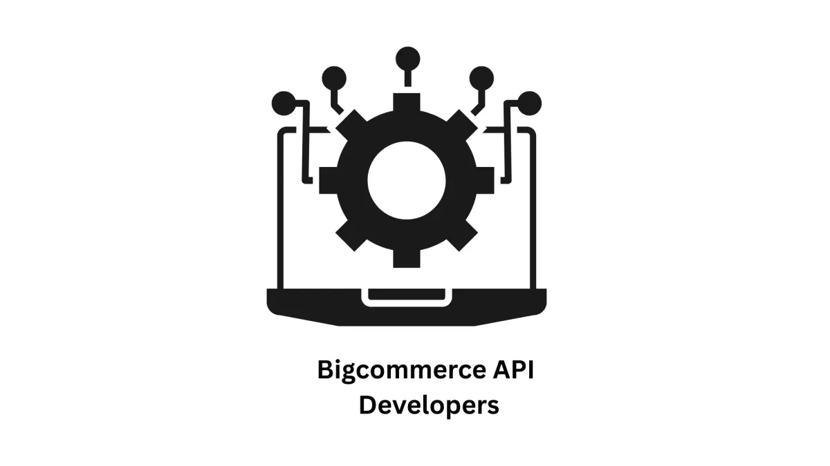 Expert BigCommerce API Developers for Scalable E-commerce Solutions