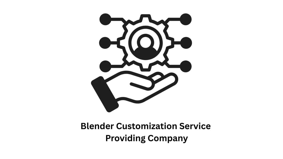Your Premier Blender Customization Service Providing Company