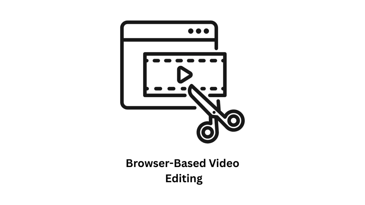 Develop Next-Generation Browser-Based Video Editing Platforms