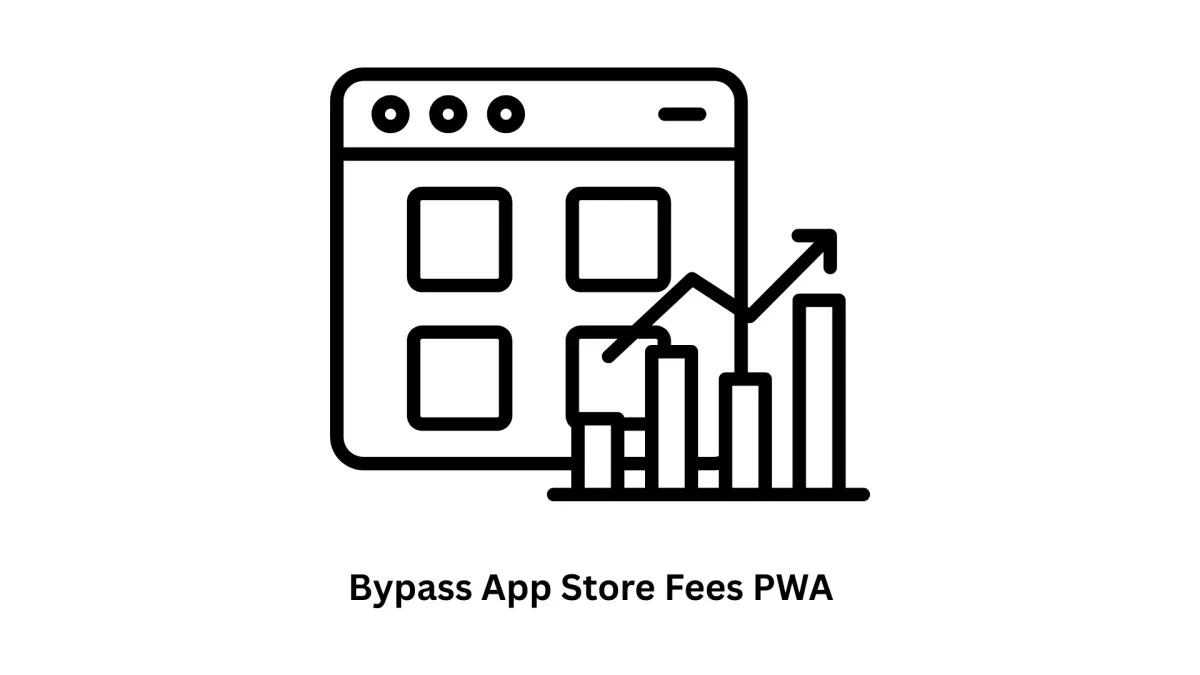 Bypass App Store Fees with High-Performance Progressive Web Apps (PWAs)